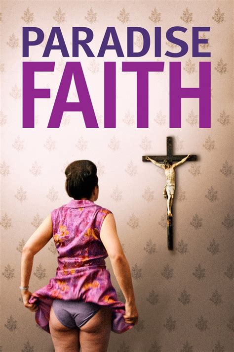 A devout Catholic woman practises her religion at home and in the local community, but is unprepared for the reappearance of her. . Paradise faith full movie